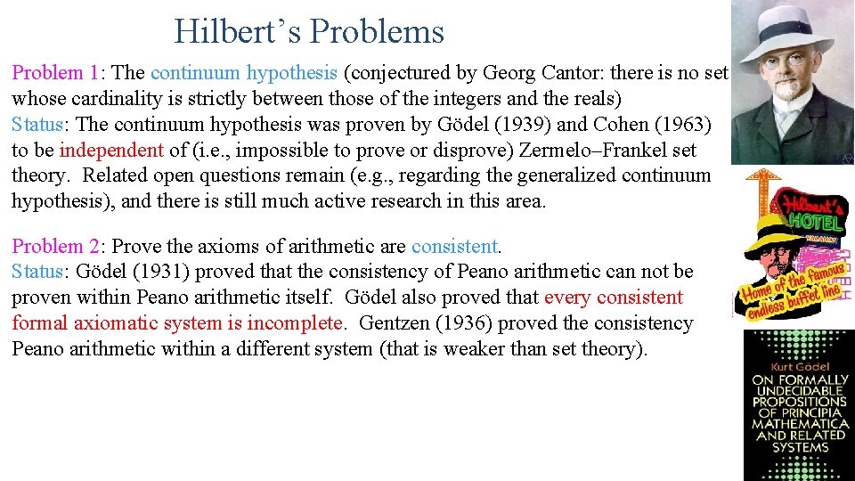 Hilbert’s Problem 1: The continuum hypothesis (conjectured by Georg Cantor: there is no set