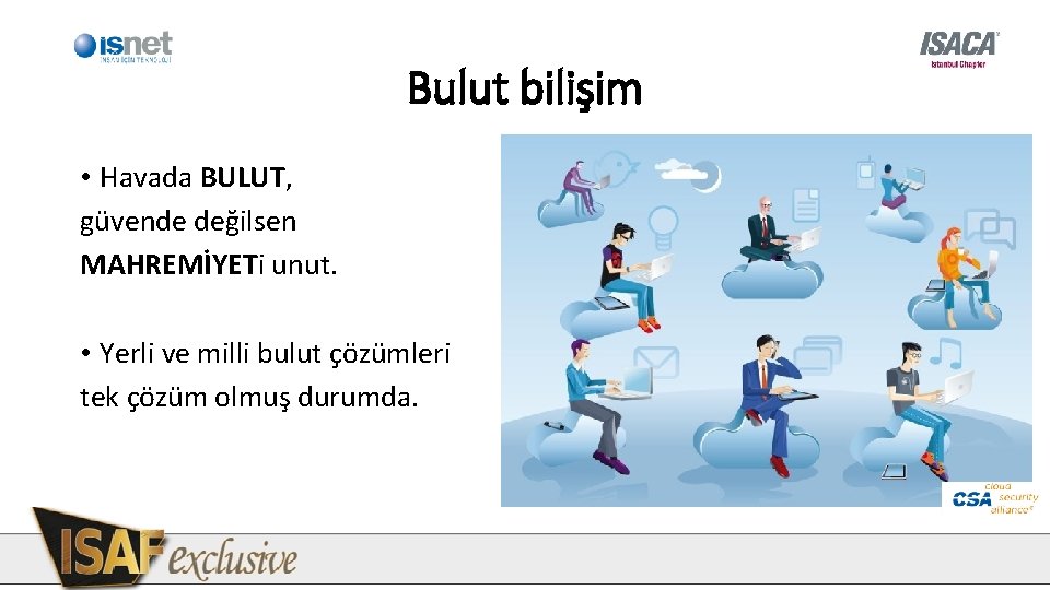 Bulut bilişim • Havada BULUT, güvende değilsen MAHREMİYETi unut. • Yerli ve milli bulut Bulut bilişim • Havada BULUT, güvende değilsen MAHREMİYETi unut. • Yerli ve milli bulut