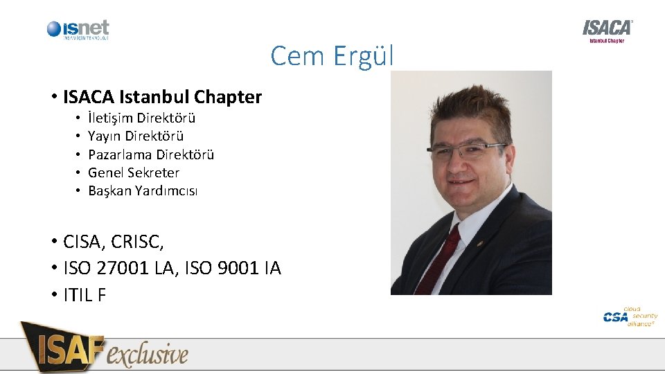 Cem Ergül • ISACA Istanbul Chapter • • • İletişim Direktörü Yayın Direktörü Pazarlama Cem Ergül • ISACA Istanbul Chapter • • • İletişim Direktörü Yayın Direktörü Pazarlama