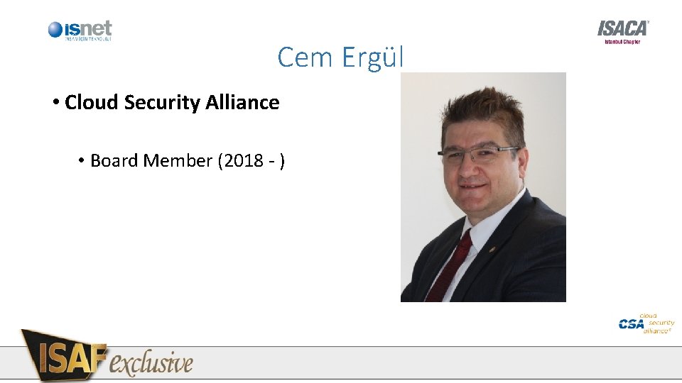 Cem Ergül • Cloud Security Alliance • Board Member (2018 - ) Cem Ergül • Cloud Security Alliance • Board Member (2018 - )