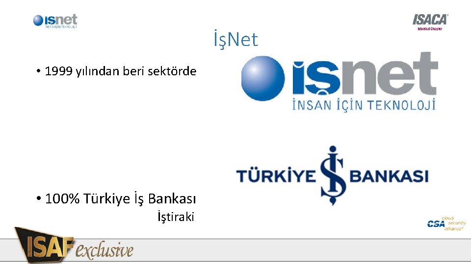 İşNet • 1999 yılından beri sektörde • 100% Türkiye İş Bankası İştiraki İşNet • 1999 yılından beri sektörde • 100% Türkiye İş Bankası İştiraki