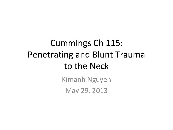 Cummings Ch 115: Penetrating and Blunt Trauma to the Neck Kimanh Nguyen May 29,