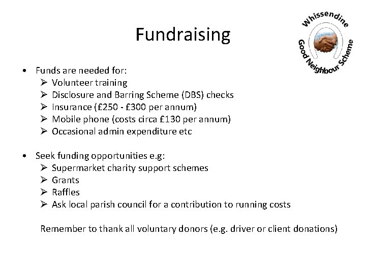 Fundraising • Funds are needed for: Ø Volunteer training Ø Disclosure and Barring Scheme