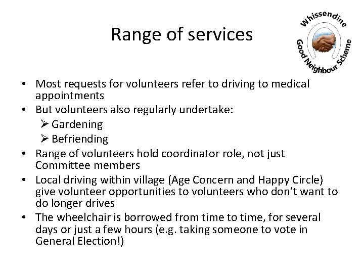 Range of services • Most requests for volunteers refer to driving to medical appointments