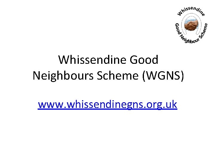 Whissendine Good Neighbours Scheme (WGNS) www. whissendinegns. org. uk 