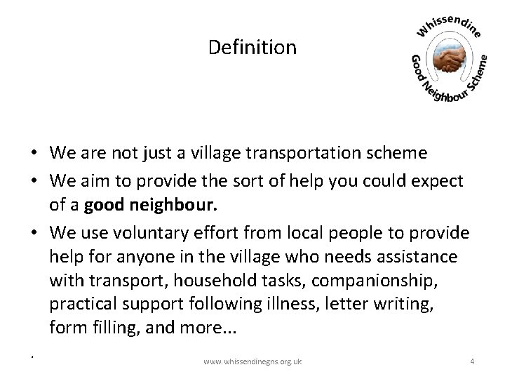 Definition • We are not just a village transportation scheme • We aim to
