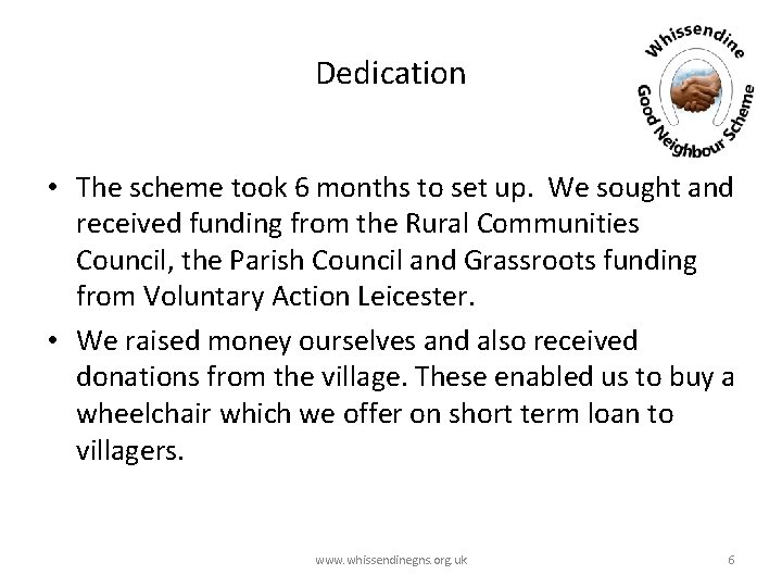 Dedication • The scheme took 6 months to set up. We sought and received