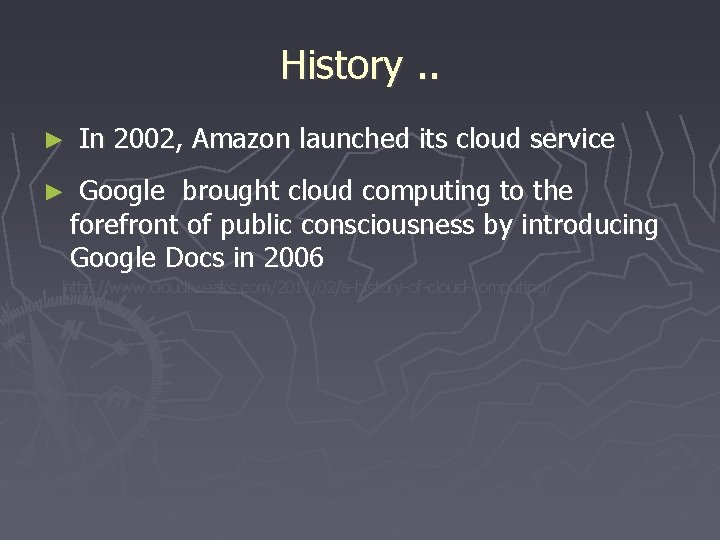 History. . ► ► In 2002, Amazon launched its cloud service Google brought cloud