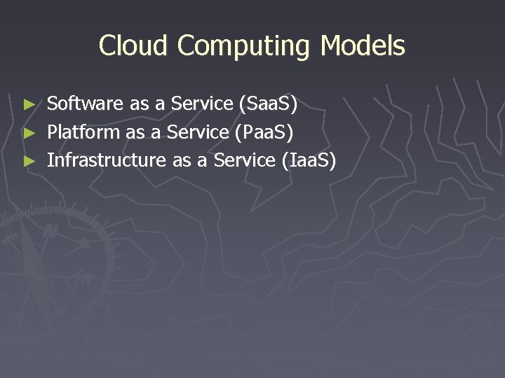 Cloud Computing Models Software as a Service (Saa. S) ► Platform as a Service
