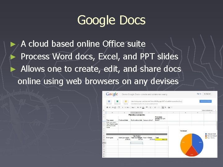 Google Docs A cloud based online Office suite ► Process Word docs, Excel, and