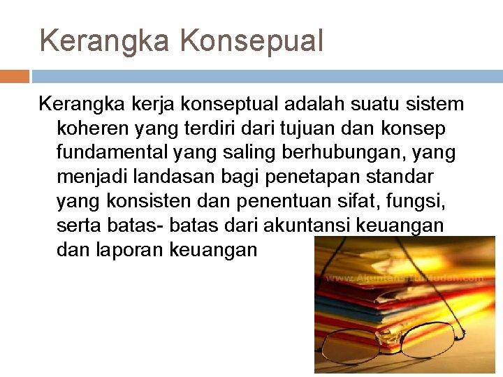 Kerangka Konsepual Kerangka kerja konseptual adalah suatu sistem koheren yang terdiri dari tujuan dan