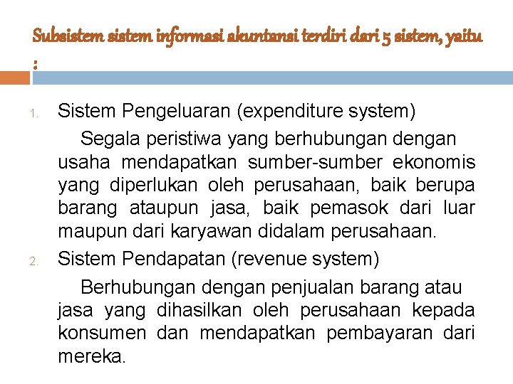 Subsistem informasi akuntansi terdiri dari 5 sistem, yaitu : 1. 2. Sistem Pengeluaran (expenditure