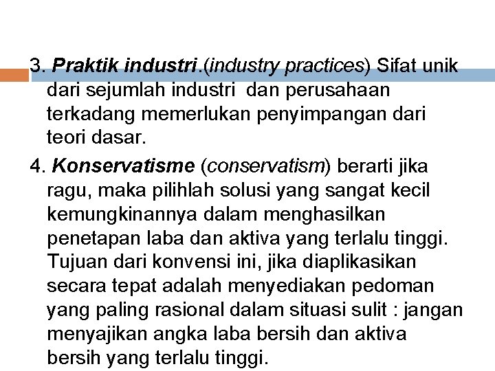 3. Praktik industri. (industry practices) Sifat unik dari sejumlah industri dan perusahaan terkadang memerlukan