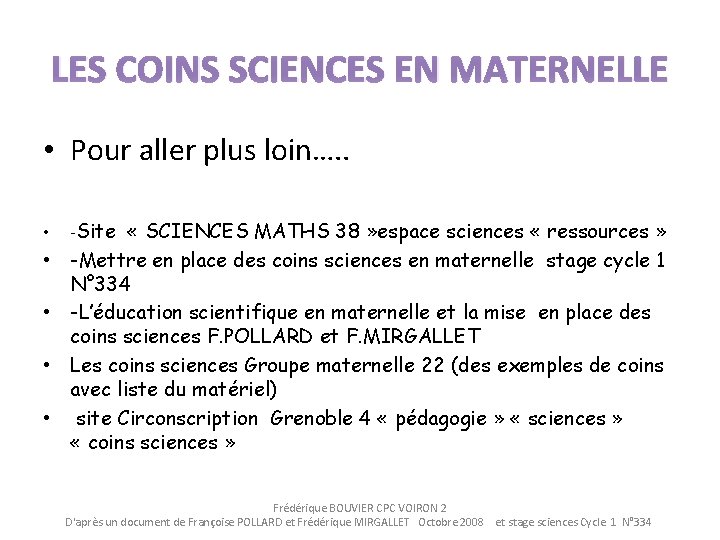 LES COINS SCIENCES EN MATERNELLE • Pour aller plus loin…. . • -Site «