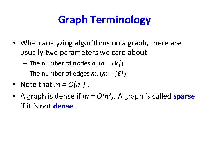 Graph Terminology • When analyzing algorithms on a graph, there are usually two parameters