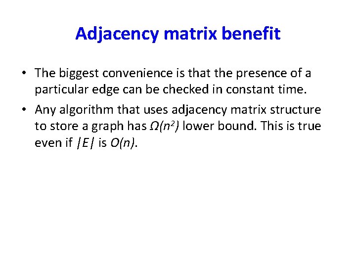 Adjacency matrix benefit • The biggest convenience is that the presence of a particular