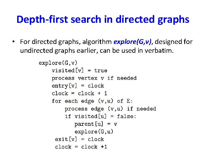 Depth-first search in directed graphs • For directed graphs, algorithm explore(G, v), designed for