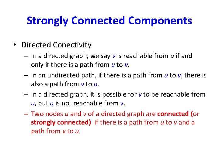 Strongly Connected Components • Directed Conectivity – In a directed graph, we say v