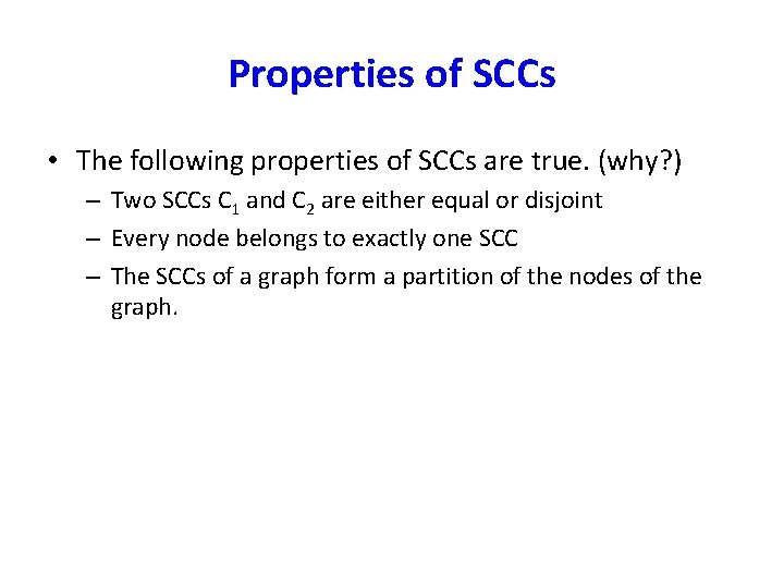 Properties of SCCs • The following properties of SCCs are true. (why? ) –