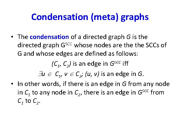 Condensation (meta) graphs • The condensation of a directed graph G is the directed