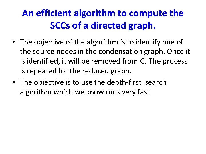 An efficient algorithm to compute the SCCs of a directed graph. • The objective