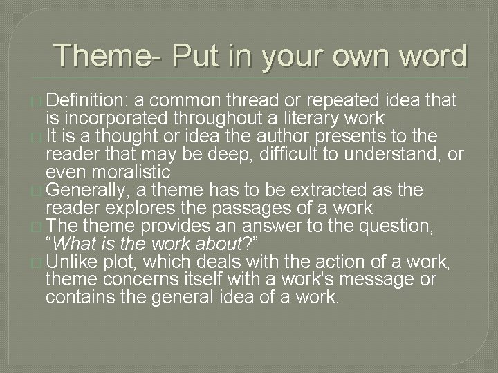 Theme- Put in your own word � Definition: a common thread or repeated idea