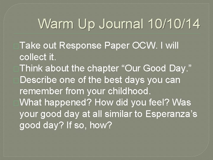 Warm Up Journal 10/10/14 �Take out Response Paper OCW. I will collect it. �Think