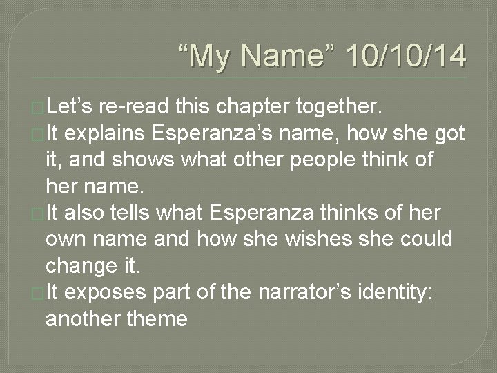 “My Name” 10/10/14 �Let’s re-read this chapter together. �It explains Esperanza’s name, how she