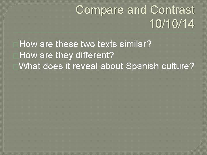 Compare and Contrast 10/10/14 �How are these two texts similar? �How are they different?