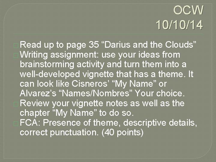 OCW 10/10/14 � Read up to page 35 “Darius and the Clouds” � Writing
