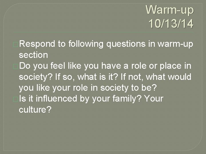 Warm-up 10/13/14 �Respond to following questions in warm-up section �Do you feel like you