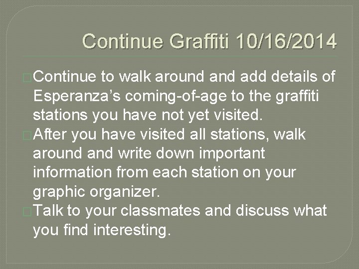 Continue Graffiti 10/16/2014 �Continue to walk around add details of Esperanza’s coming-of-age to the