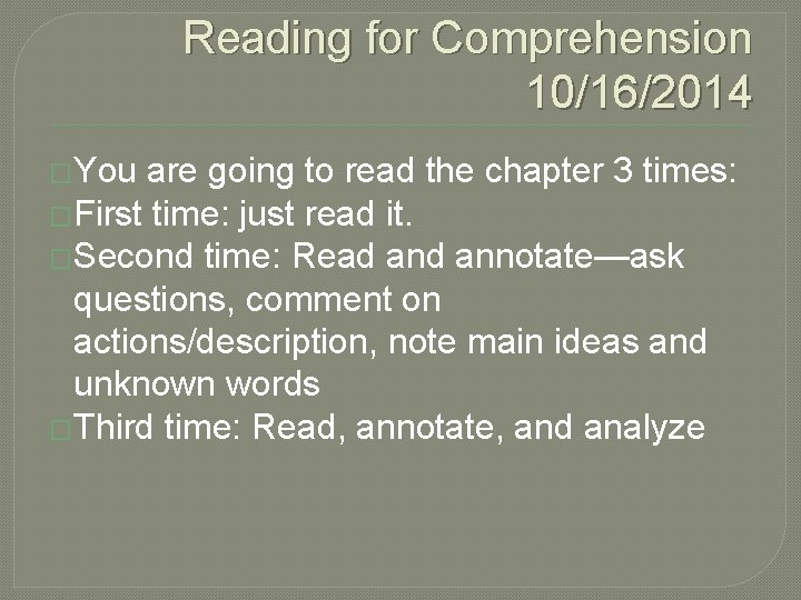 Reading for Comprehension 10/16/2014 �You are going to read the chapter 3 times: �First