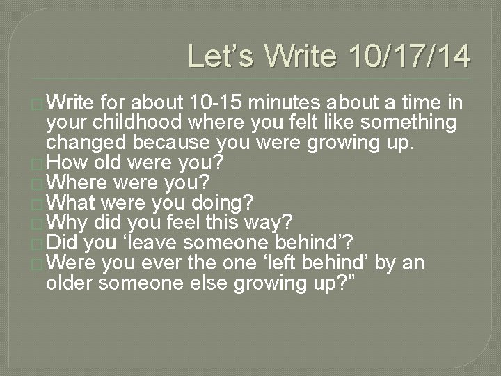 Let’s Write 10/17/14 � Write for about 10 -15 minutes about a time in