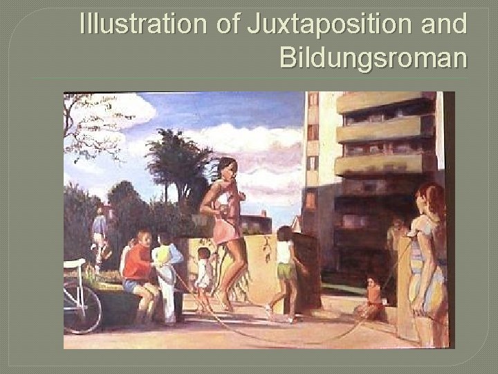 Illustration of Juxtaposition and Bildungsroman 