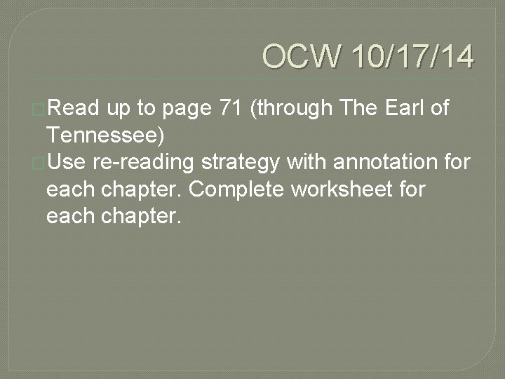 OCW 10/17/14 �Read up to page 71 (through The Earl of Tennessee) �Use re-reading