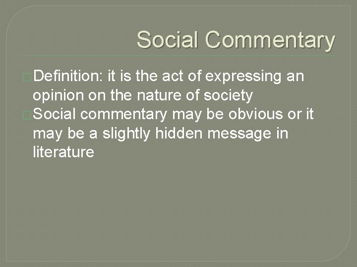 Social Commentary �Definition: it is the act of expressing an opinion on the nature