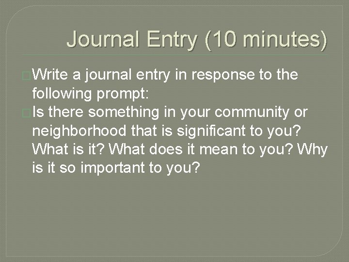 Journal Entry (10 minutes) �Write a journal entry in response to the following prompt: