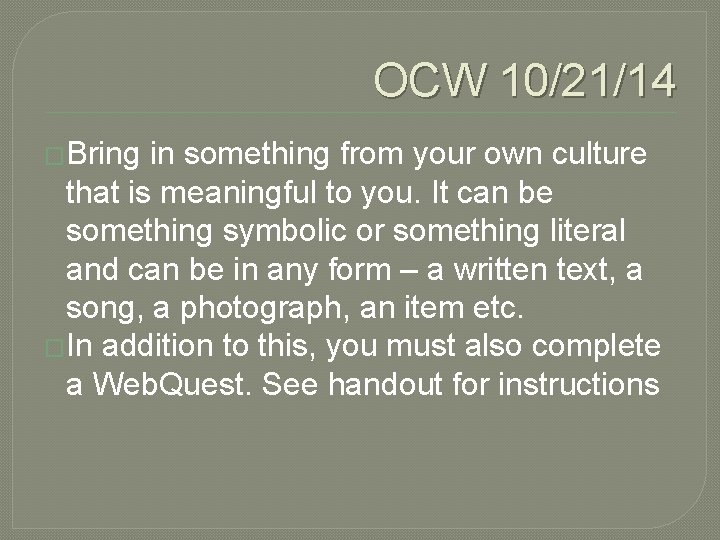 OCW 10/21/14 �Bring in something from your own culture that is meaningful to you.