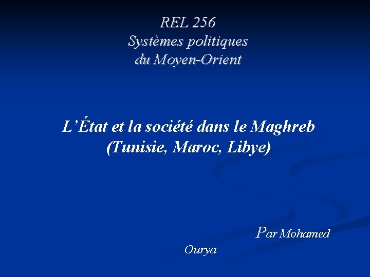 REL 256 Systèmes politiques du Moyen-Orient L’État et la société dans le Maghreb (Tunisie,