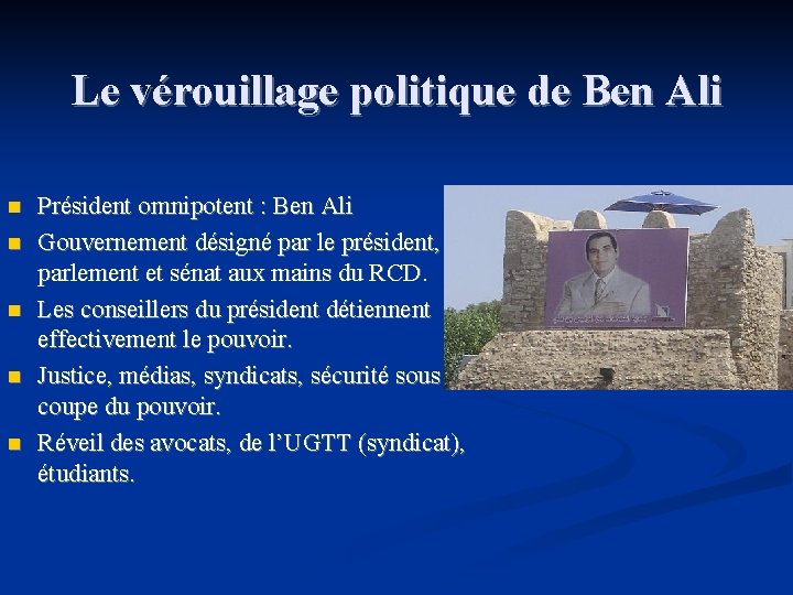 Le vérouillage politique de Ben Ali n n n Président omnipotent : Ben Ali