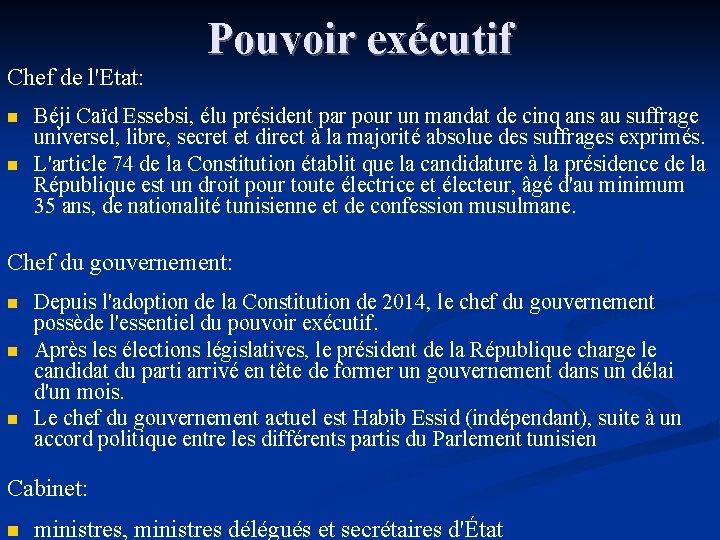 Chef de l'Etat: n n Pouvoir exécutif Béji Caïd Essebsi, élu président par pour
