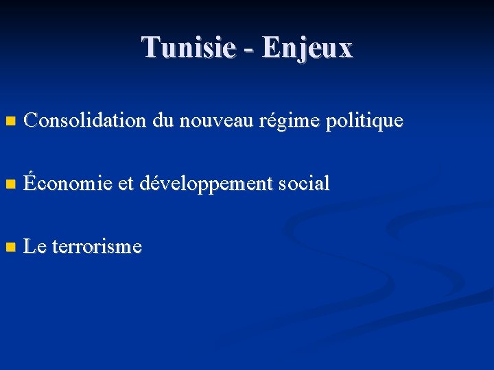 Tunisie - Enjeux n Consolidation du nouveau régime politique n Économie et développement social
