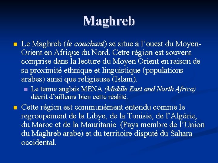 Maghreb n Le Maghreb (le couchant) se situe à l’ouest du Moyen. Orient en