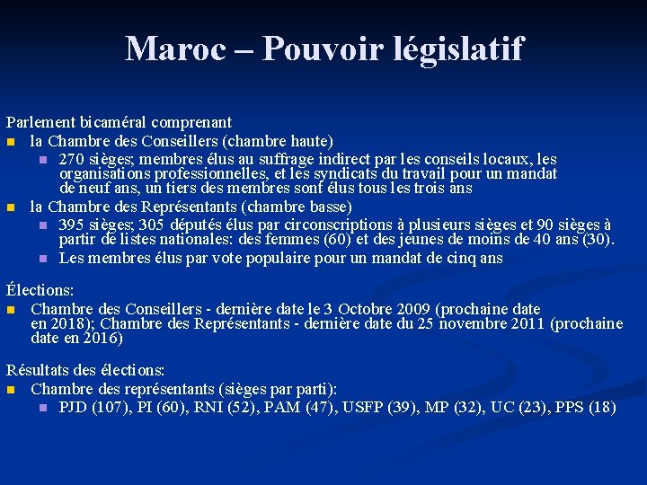 Maroc – Pouvoir législatif Parlement bicaméral comprenant n la Chambre des Conseillers (chambre haute)
