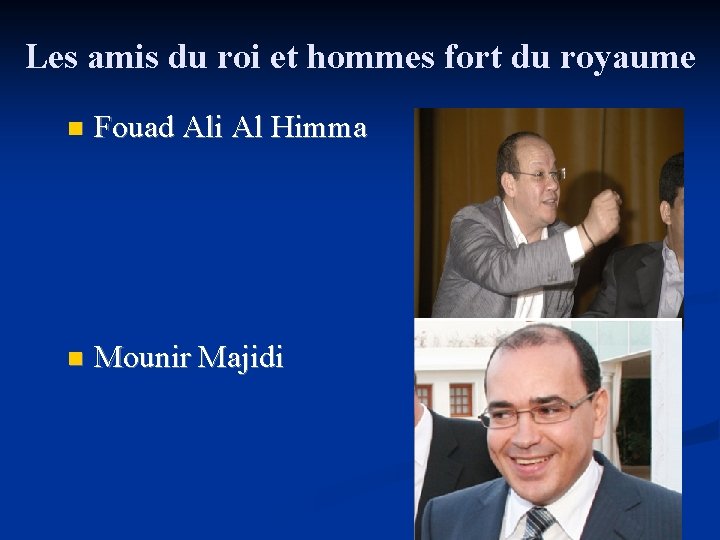 Les amis du roi et hommes fort du royaume n Fouad Ali Al Himma