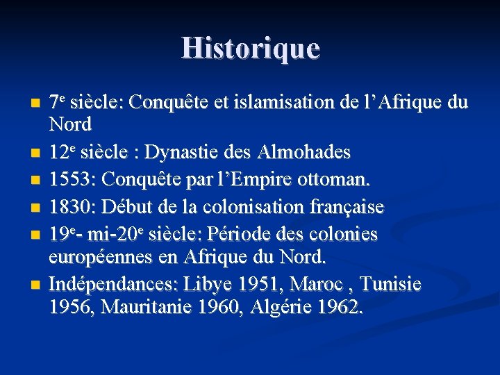 Historique n n n 7 e siècle: Conquête et islamisation de l’Afrique du Nord