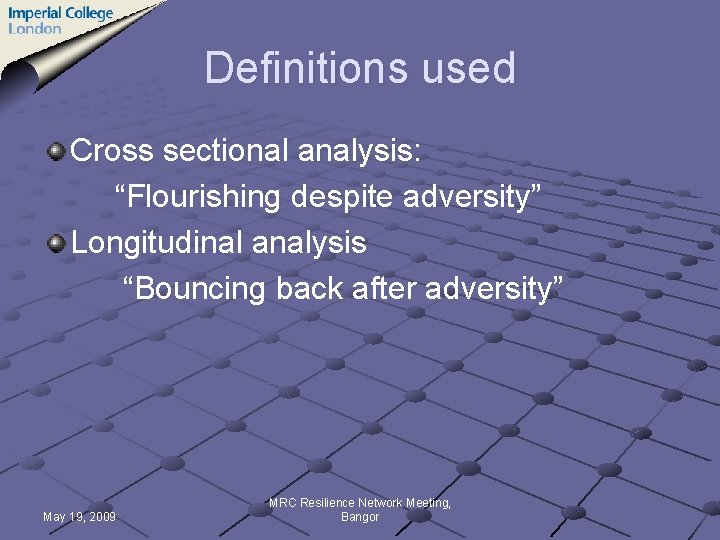 Definitions used Cross sectional analysis: “Flourishing despite adversity” Longitudinal analysis “Bouncing back after adversity”