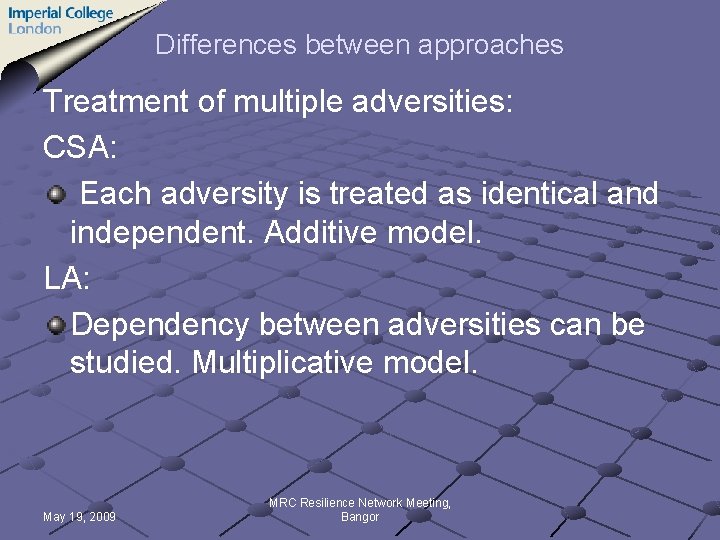 Differences between approaches Treatment of multiple adversities: CSA: Each adversity is treated as identical
