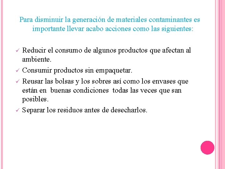 Para disminuir la generación de materiales contaminantes es importante llevar acabo acciones como las